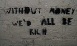 Without Money We'd All Be Rich