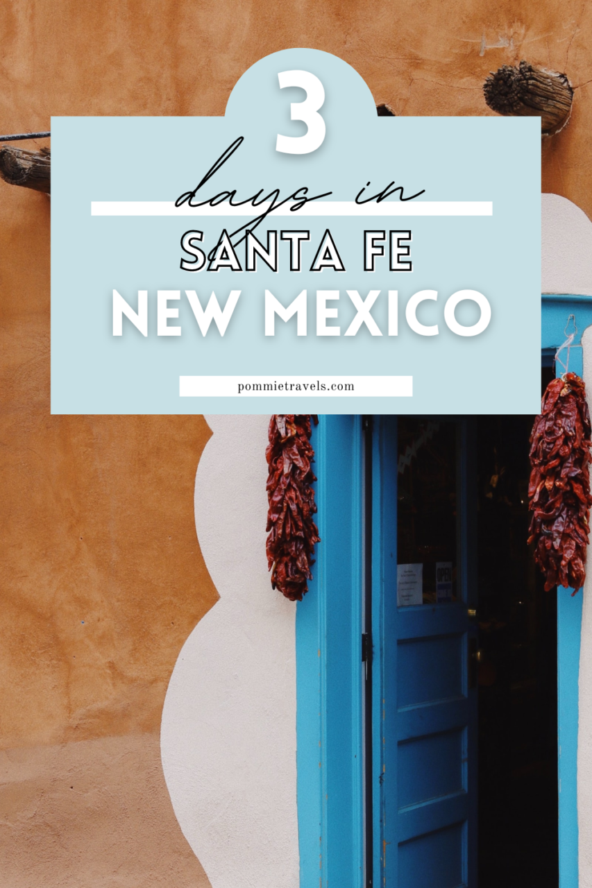 3 days in Santa Fe, New Mexico